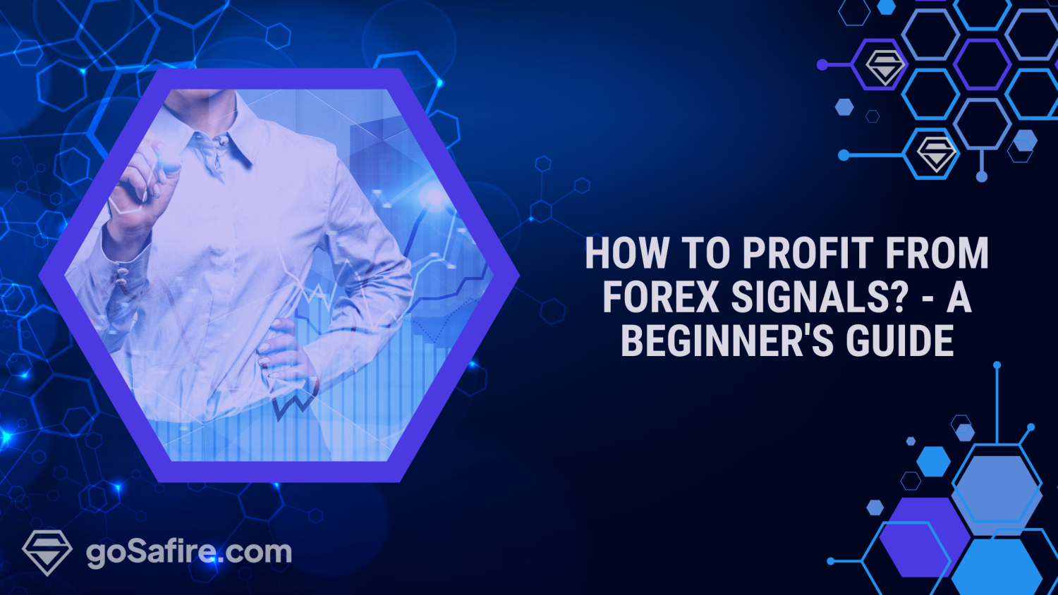 How to profit from forex signals? – a beginner’s guide