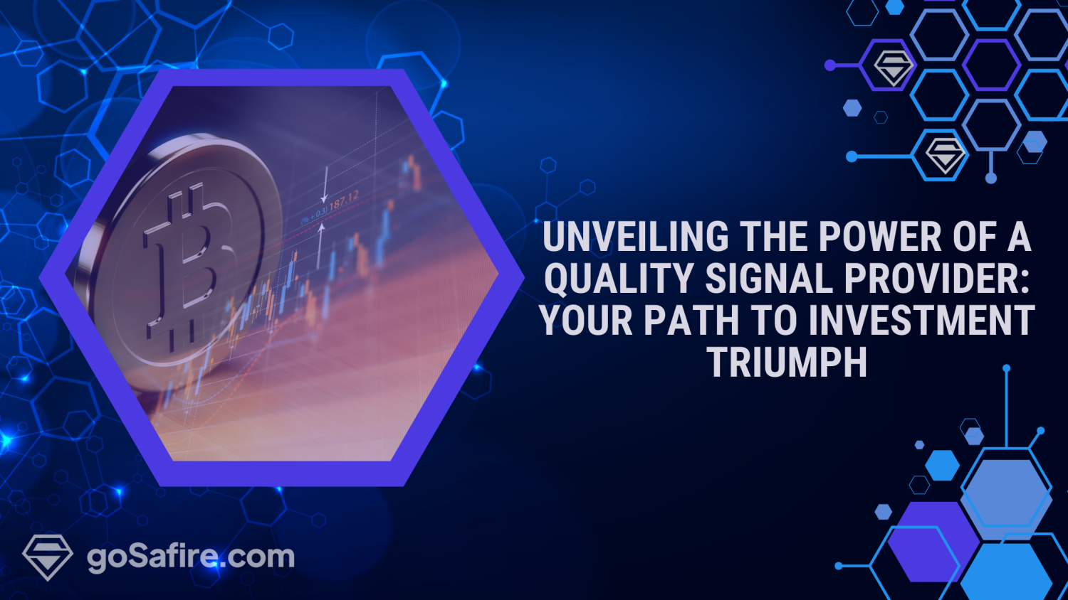 Why a Quality Signal Provider May be the Key to Your Investment Success?