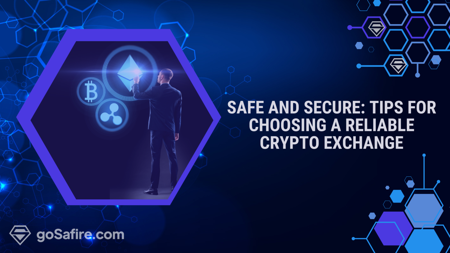 Safe and Secure: Tips for Choosing a Reliable Crypto Exchange