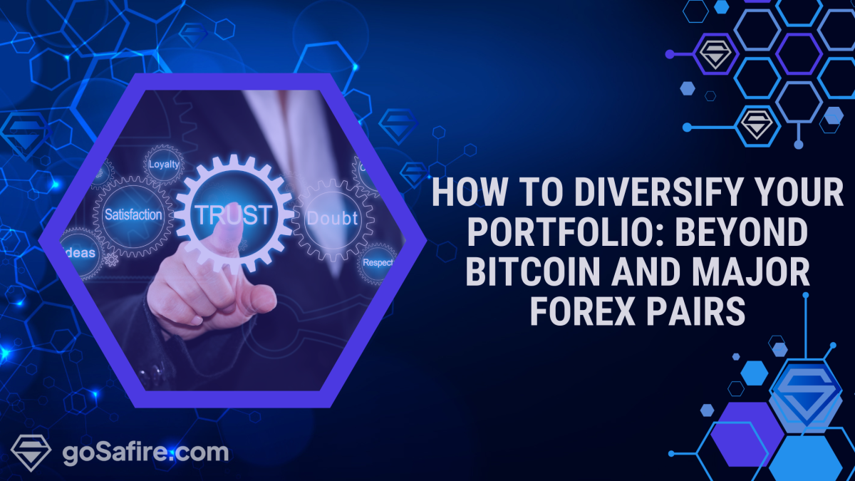 How to Diversify Your Portfolio: Beyond Bitcoin and Major Forex Pairs