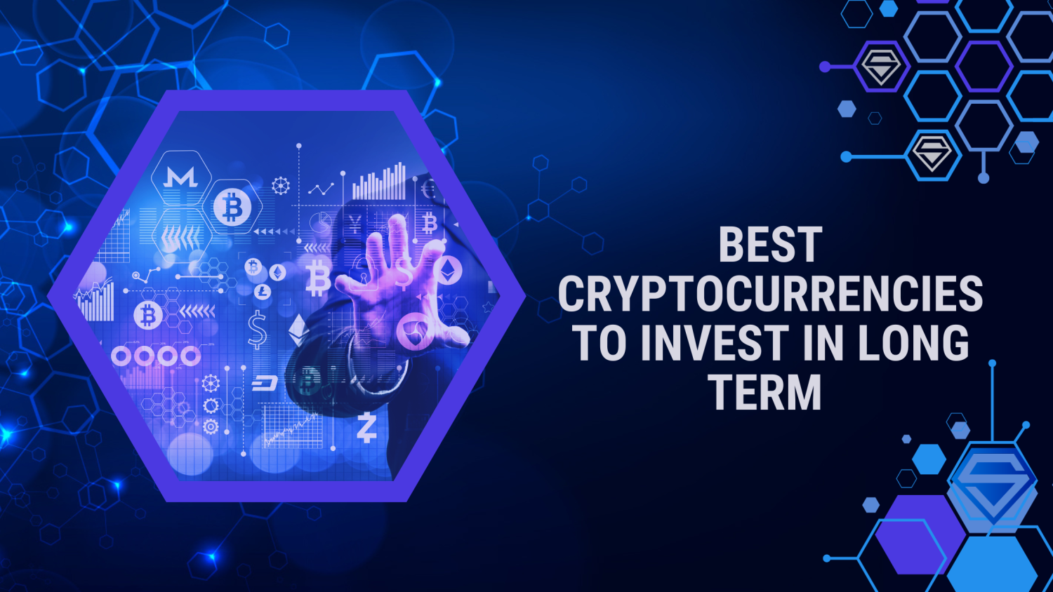 The Best Cryptocurrencies to Invest in Long Term and Why