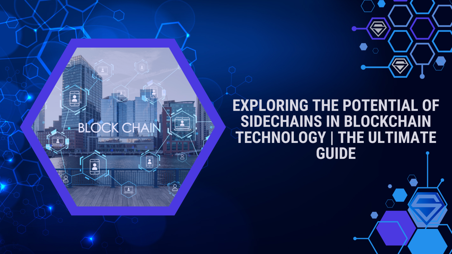 Exploring the Potential of Sidechains in Blockchain Technology | The Ultimate Guide