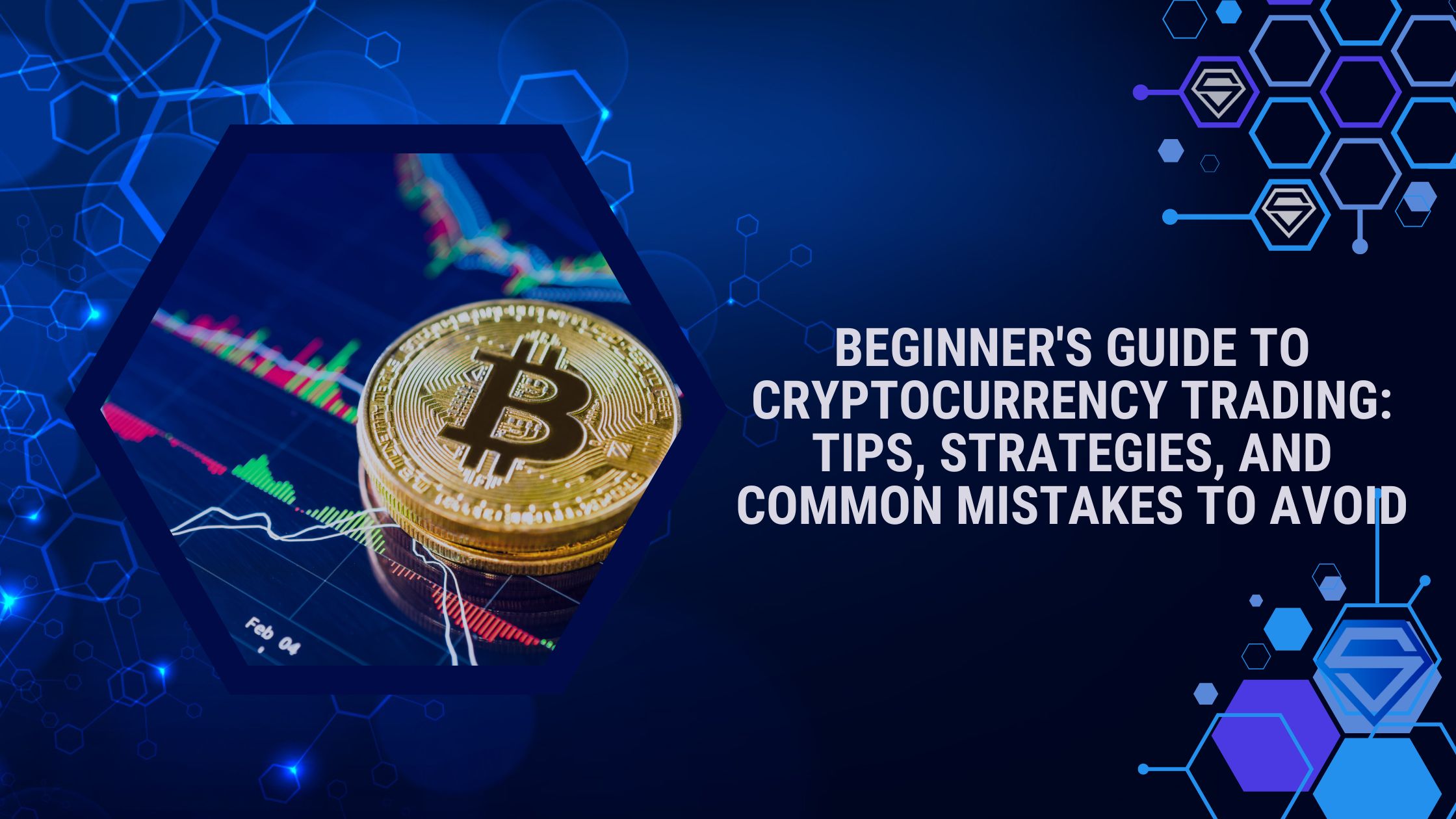 Beginner’s Guide to Cryptocurrency Trading: Tips, Strategies, and Common Mistakes to Avoid