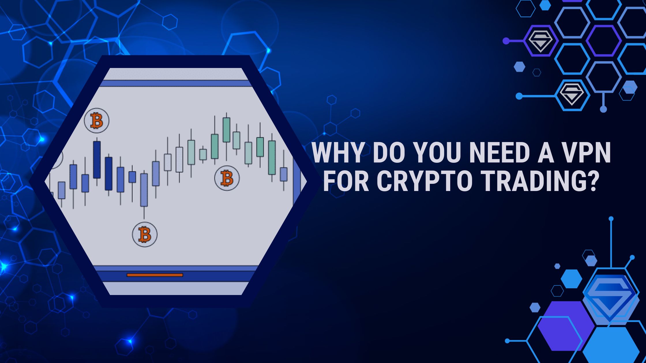 Why Do You Need a VPN for Crypto Trading?