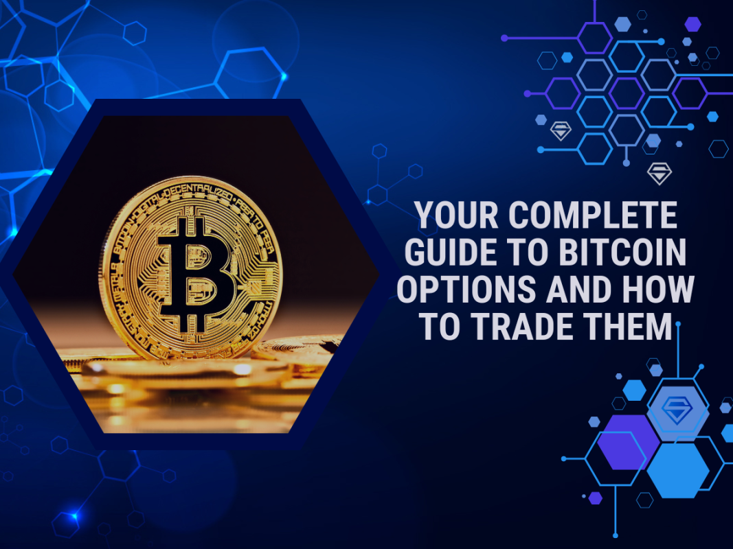 Your Ultimate Guide to Bitcoin Options and How to Trade Them