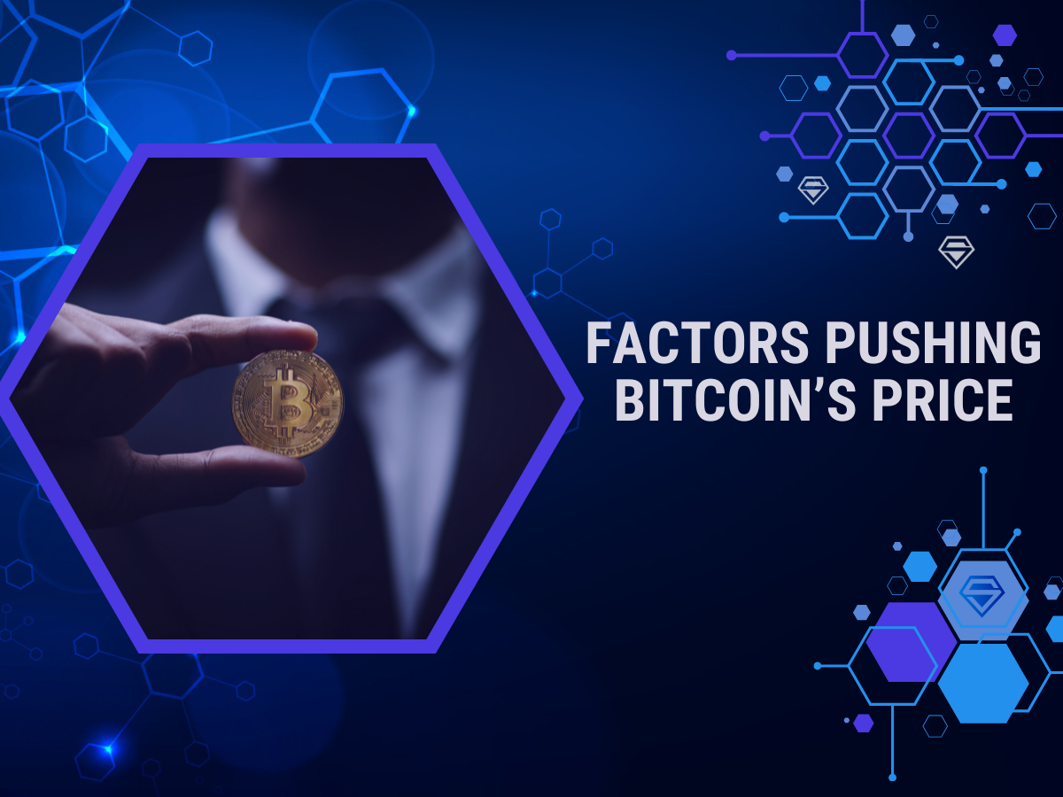 4 Factors Pushing Bitcoin’s Price