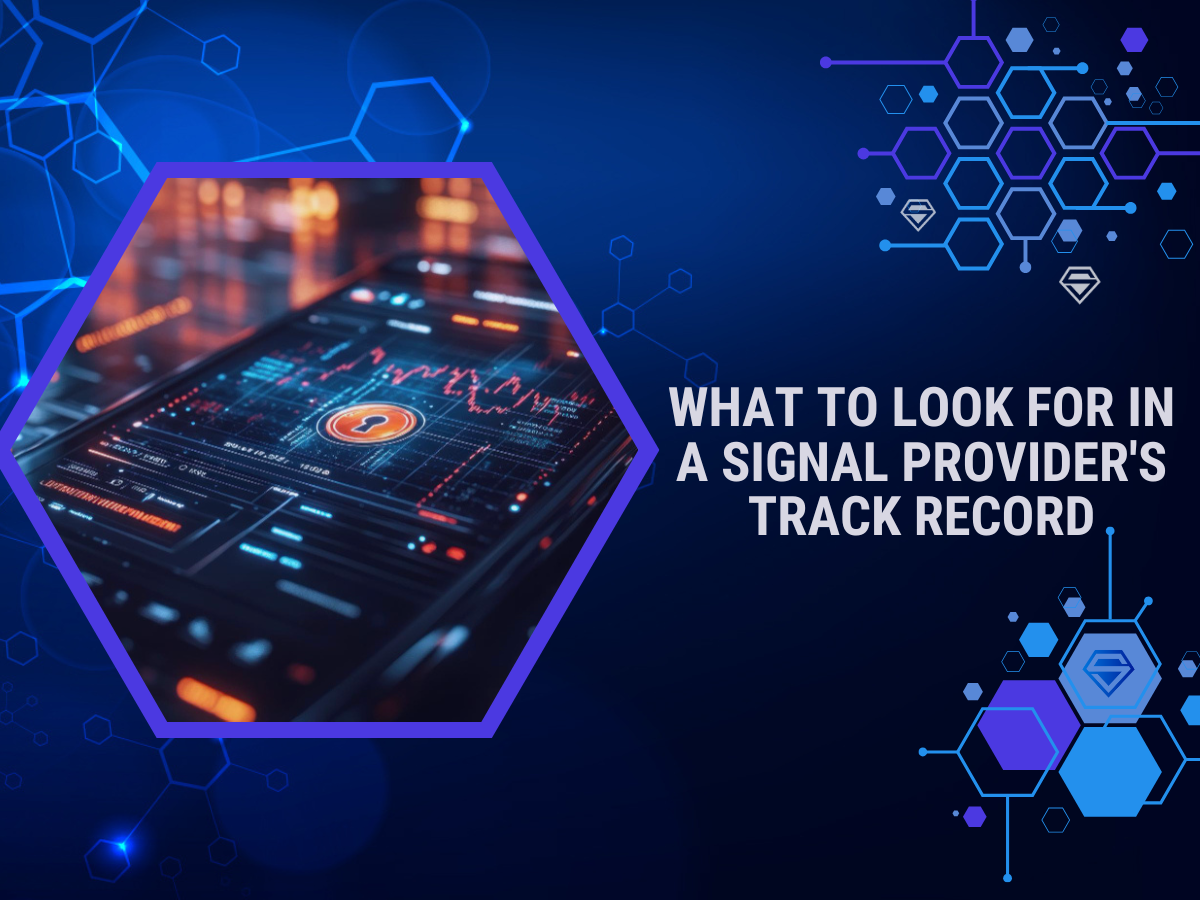 What to Look for in a Signal Provider’s Track Record